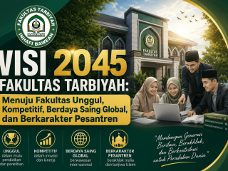 VISI 2045 FAKULTAS TARBIYAH: Menuju Fakultas Unggul, Kompetitif, Berdaya Saing Global, dan Berkarakter Pesantren
