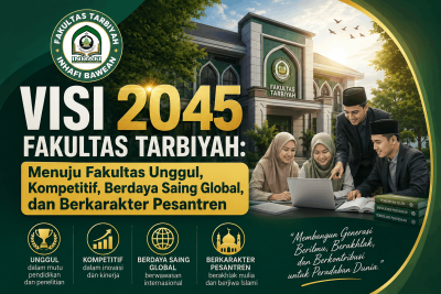 VISI 2045 FAKULTAS TARBIYAH: Menuju Fakultas Unggul, Kompetitif, Berdaya Saing Global, dan Berkarakter Pesantren